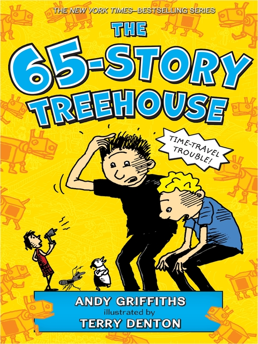 Title details for The 65-Story Treehouse--Time Travel Trouble! by Andy Griffiths - Available